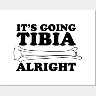 It's going tibia alright Posters and Art